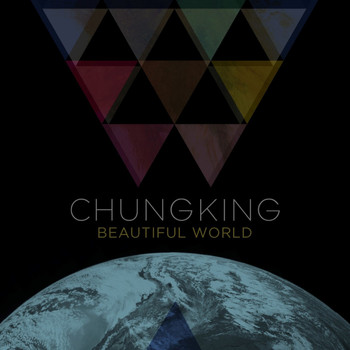 Chungking - Beautiful World (Single (Edit) + Remixes)