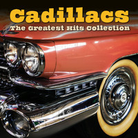 Cadillacs - The Greatest Hits Collection