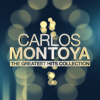 Carlos Montoya - The Greatest Hits Collection
