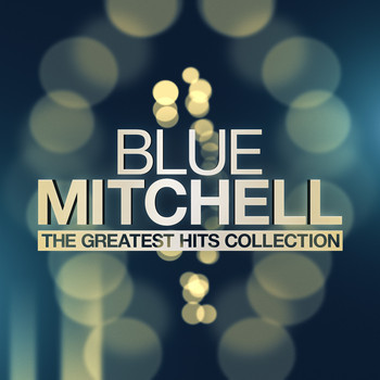 Blue Mitchell - The Greatest Hits Collection