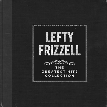 Lefty Frizzell - The Greatest Hits Collection