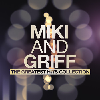 Miki And Griff - The Greatest Hits Collection
