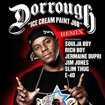 Dorrough - Ice Cream Paint Job Remix Feat. Soulja Boy, Rich Boy, Jermaine Dupri, Jim Jones, Slim Thug & E-40 (Explicit)