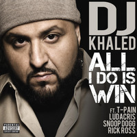 DJ Khaled - All I Do Is Win (feat. T-Pain, Ludacris, Snoop Dogg & Rick Ross) (Explicit)
