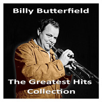 Billy Butterfield - The Greatest Hits Collection