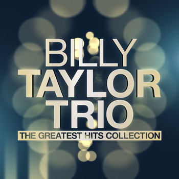 Billy Taylor Trio - The Greatest Hits Collection