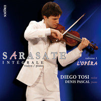 Diego Tosi and Denis Pascal - Sarasate: Complete Works for Violin & Piano, Vol. 1