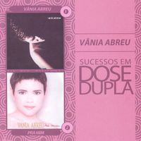Vania Abreu - Dose Dupla Vania Abreu