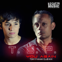 T.A.P. - You Again (Tony P Miami Club Mix)