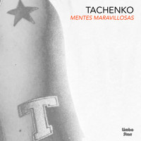 Tachenko - Mentes Maravillosas