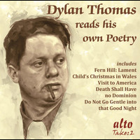 Dylan Thomas - Dylan Thomas Reads His Own Poetry