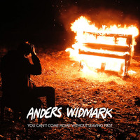 Anders Widmark - You Can't Come Home Without Leaving First