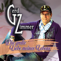Gerd Zimmer - Die grosse Liebe meines Lebens (Radio Version)