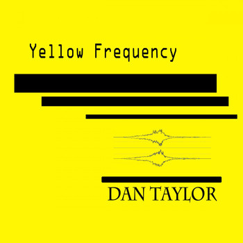 Dan Taylor - Yellow Frequency