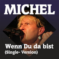 Michel - Wenn Du da bist (Single Version)