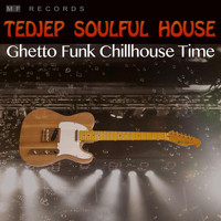 Tedjep Soulful House - Ghetto Funk Chillhouse Time