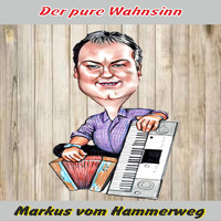 Markus Vom Hammerweg - Der pure Wahnsinn