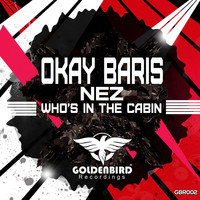 Okay Baris feat. Nez - Who's in the Cabin
