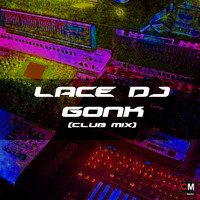 Lace DJ - Gonk (Club Mix)