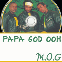 M.O.G - Papa God Ooh