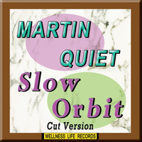 Martin Quiet - Slow Orbit (Cut Version)