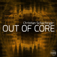 Christian Schachinger - Out of Core