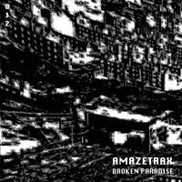 Amazetrax - Broken Paradise