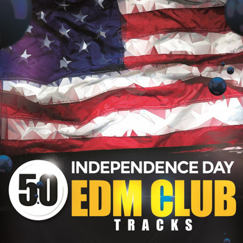Various Artists - 50 Independence Day EDM Club Tracks