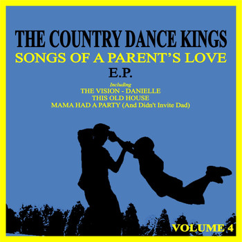The Country Dance Kings - Songs of a Parents Love, Vol. 4