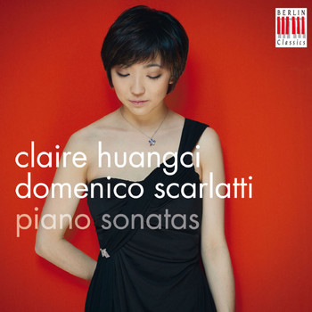 Claire Huangci - Domenico Scarlatti: Piano Sonatas