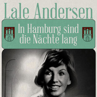 Lale Andersen - In Hamburg sind die Nächte lang