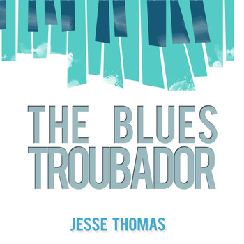 Jesse Thomas - The Blues Troubadour