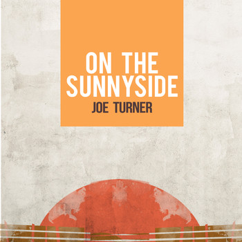 Joe Turner - On the Sunny Side