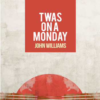 John Williams - Twas on a Monday