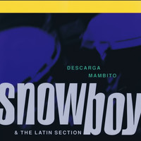 Snowboy & The Latin Section - Descarga Mambito (Digitally Remastered)