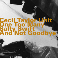 Cecil Taylor Unit - One Too Many Salty Swift and Not Goodbye (Live)