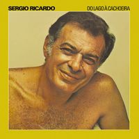 Sérgio Ricardo - Do Lago à Cachoeira