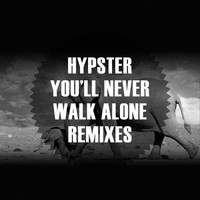 Hypster - You'll Never Walk Alone Remixes