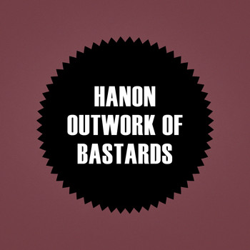 Hanon - Outwork Of Bastards
