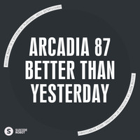 Arcadia 87 - Better Than Yesterday