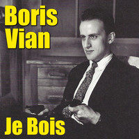 Boris Vian - Je Bois
