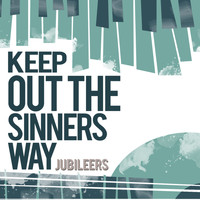 Jubileers - Keep out of the Sinner's Way