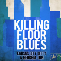Kansas City Kitty & Georgia Tom - Killing Floor Blues