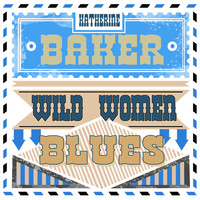 Katherine Baker - Wild Women Blues