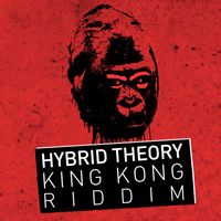 Hybrid Theory - King Kong Riddim (Explicit)