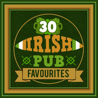 Irish Pub Songs - 30 Irish Pub Favourites