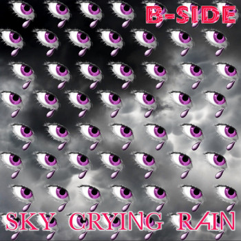 B-Side - Sky Crying Rain