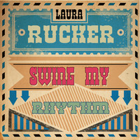 Laura Rucker - Swing My Rhythm