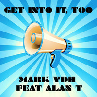 Mark VDH - Get Into It, Too