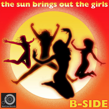 B-Side - The Sun Brings Out the Girls